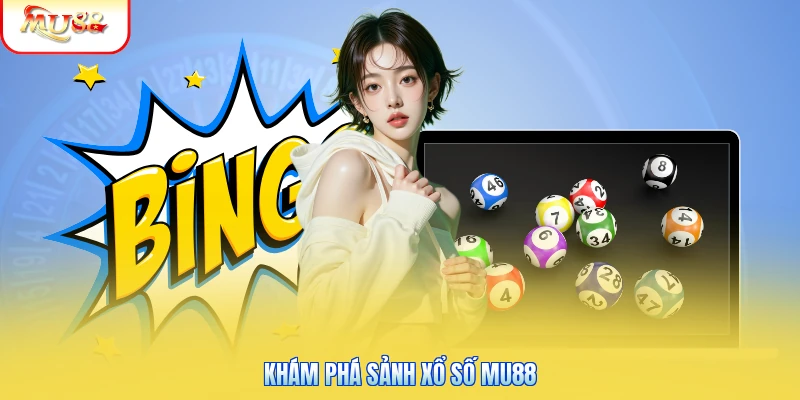 Xổ Số Mu88 | Sảnh Cược Đánh Đề Trả Thưởng Cao Nhất 2026 1 Khám phá sảnh xổ số Mu88